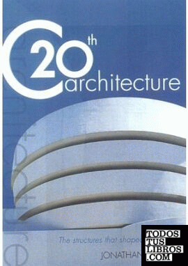C 20TH ARCHITECTURE. THE STRUCTURES THAT SHAPED THE TWENTIETH CENTURY