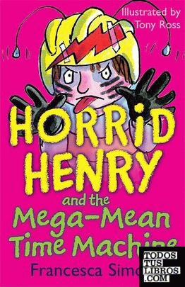HORRID HENRY AND THE MEGA-MEAN TIME MACHINE