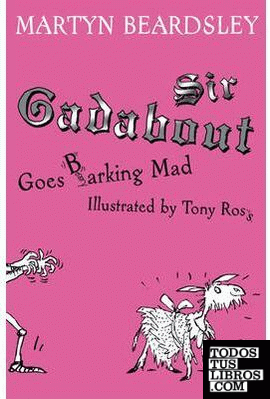 Sir Gadabout goes Barking Mad