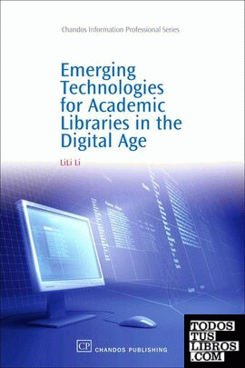 Emerging Technologies for Academic Libraries in the Digital Age