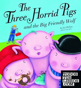 The Three Horrid Pigs and the Big Friendly Wolf
