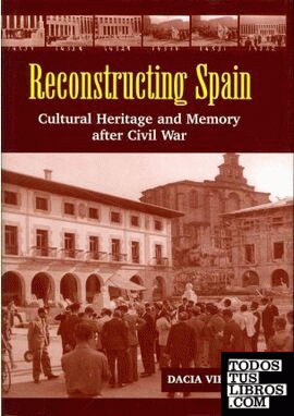 RECONSTRUCTING SPAIN: CULTURAL HERITAGE & MEMORY AFTER CIVIL WAR