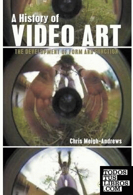 HISTORY OF VIDEO ART: THE DEVELOPMENT OF FORM AND FUNCTION