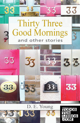 Thirty Three Good Mornings and Other Stories