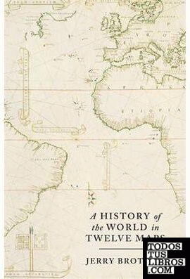 A HISTORY OF THE WORLD IN TWELVE MAPS