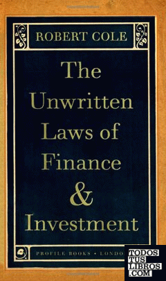 THE UNWRITTEN LAWS OF FINANCE AND INVESTMENT