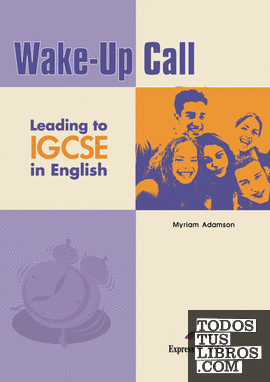 WAKE-UP CALL LEADING TO IGCSE IN ENGLISH STUDENT'S BOOK