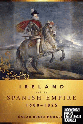 Ireland and the Spanish Empire, 1600-1825