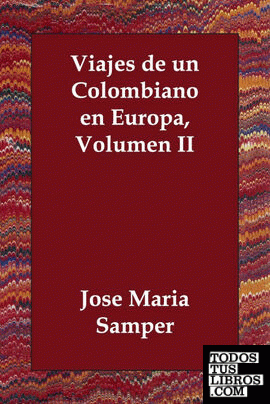 Viajes de Un Colombiano En Europa, Volumen II
