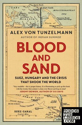 Blood and Sand : Suez, Hungary and the Crisis That Shook the World