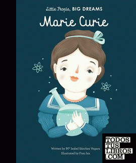 MARIE CURIE, LITTLE PEOPLE, BIG DREAMS