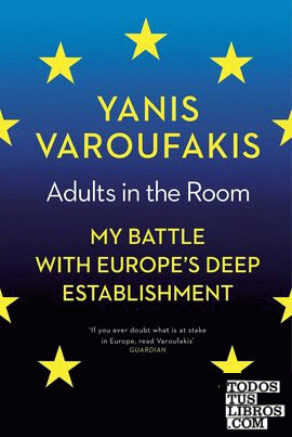 Adults in the Room : My Battle with Europe's Deep Establishment