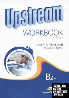 UPSTREAM B2+ .WORKBOOK UPPER INTERMEDIATE