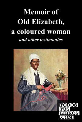 Memoir of Old Elizabeth, a Coloured Woman and Other Testimonies of Women Slaves