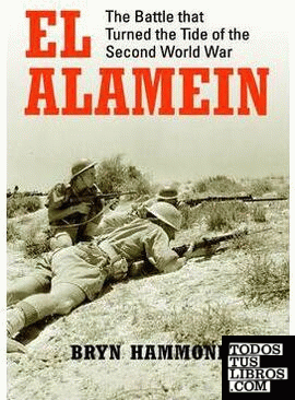EL ALAMEIN THE BATTLE TAHT TURNED THE TIDE OF WORLS WAR II