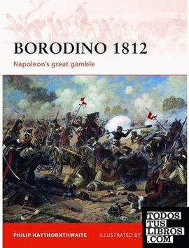 BORODINO, 1812 : NAPOLEON'S GREAT GAMBLE