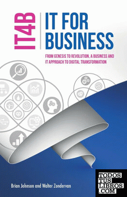 IT for Business (IT4B) - From Genesis to Revolution, a business and IT approach