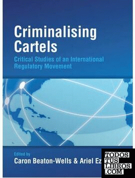 Criminalising Cartels: Critical Studies of an International Regulatory Movement