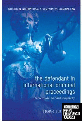 THE DEFENDANT IN INTERNATIONAL CRIMINAL PROCEEDINGS