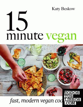 15-Minute Vegan : Fast, Modern Vegan Cooking