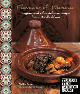 Flavours of Morocco: Tagines and other delicious recipes from North Africa
