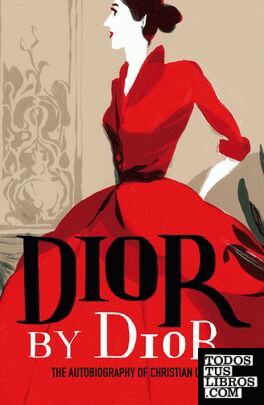 Dior by Dior - The autobiography of Christian Dior