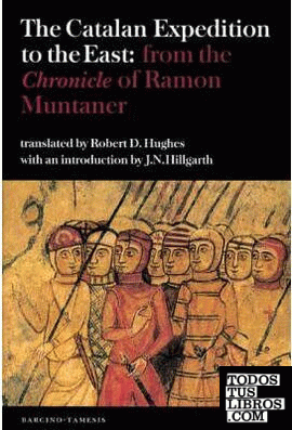 Catalan Expedition to the East: from the Chronicle of Ramon Muntaner. The
