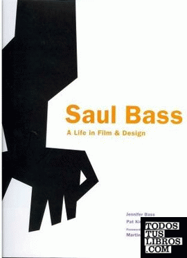SAUL BASS: A LIFE IN FILM AND DESIGN