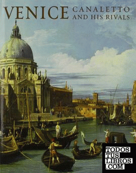 Venice : Canaletto and his Rivals