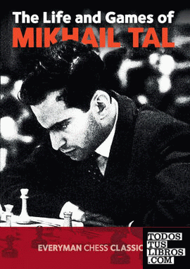 THE LIFE AND GAMES OF MIKHAIL TAL