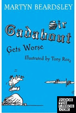 Sir Gadabout Get Worse