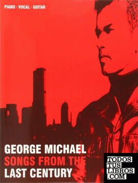 GEORGE MICHAEL. SONGS FROM THE LAST CENTURY
