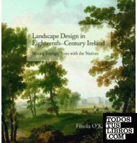 LANDSCAPE DESIGN IN EIGHTEENTH- CENTURY IRELAND. MIXING FOREIGN TRESS WITH THE N