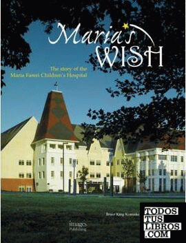 MARIAS WISH. THE STORY OF THE MARIA FERERI CHILDREN'S HOSPITAL