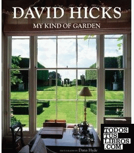HICKS: DAVID HICKS. MY KIND OF GARDEN