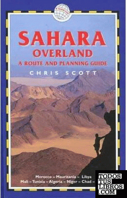 Sahara Overland. a Route And Planning Guide