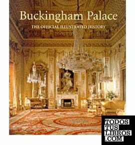 Buckingham Palace: The Official Illustrated History