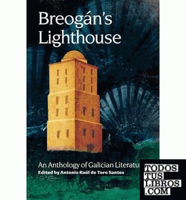 BREOGAN'S LIGHTHOUSE: A BILINGUAL ANTHOLOGY OF GALICIAN LITERATURE