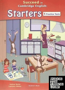 SUCCEED IN CAMBRIDGE ENGLISH: STARTERS, STUDENT'S BOOK: 5 PRACTICE TESTS