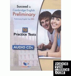 AUDIO CDS. 10. PET (B1): SUCCEED IN CAMBRIDGE ENGLISH PRELIMINARY CD 1 TEST 1-3