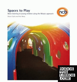 SPACES TO PLAY. MORE LISTENING TO YOUNG CHILDREN USING THE MOSAIC APPROACH