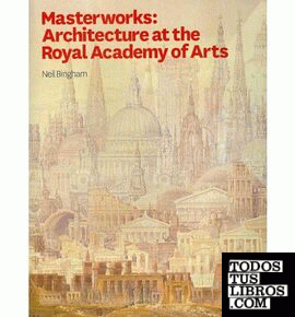 MASTERWORKS: ARCHITECTURE AT THE ROYAL ACADEMY OF ARTS