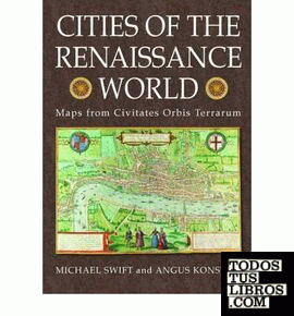 CITIES OF THE RENAISSANCE WORLD. MAPS FROM CIVITATES ORBIS TERRARUM