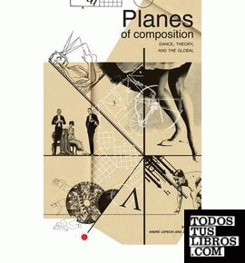 Planes of Composition: Dance, Theory and The Global (Seagull Books - Enactments)