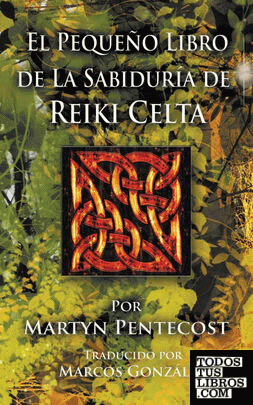 El Pequeño Libro de La Sabiduría de Reiki Celta