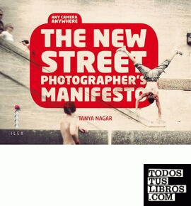 THE NEW STREET PHOTOGRAPHER'S MANIFESTO