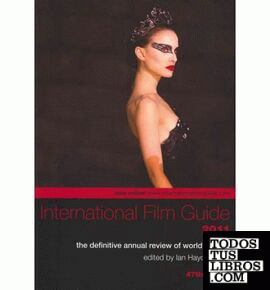INTERNATIONAL FILM GUIDE 2011. 47TH EDITION
