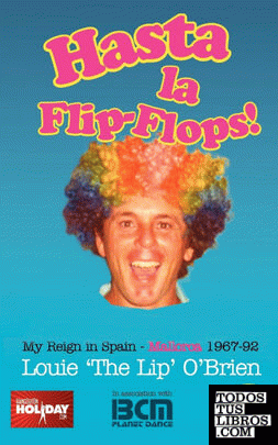 Hasta La Flip-Flops! - My Reign in Spain - Mallorca 1967-92