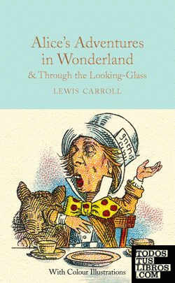 Alice's Adventures in Wonderland and Through the Looking-Glass : And What Alice