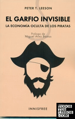 El garfio invisible : la economía oculta de los piratas